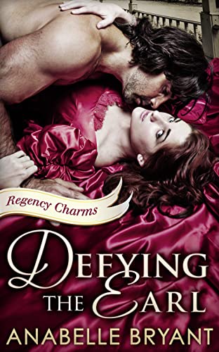 Defying The Earl: A heart-racing regency romance, perfect for fans of Netflix’s Bridgerton! (Regency Charms, Book 1) Book Cover Image