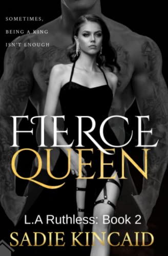 Fierce Queen: A Dark Mafia / Forced Marriage Romance: The hotly anticipated second book in the bestelling L.A Ruthless series. Book Available Online