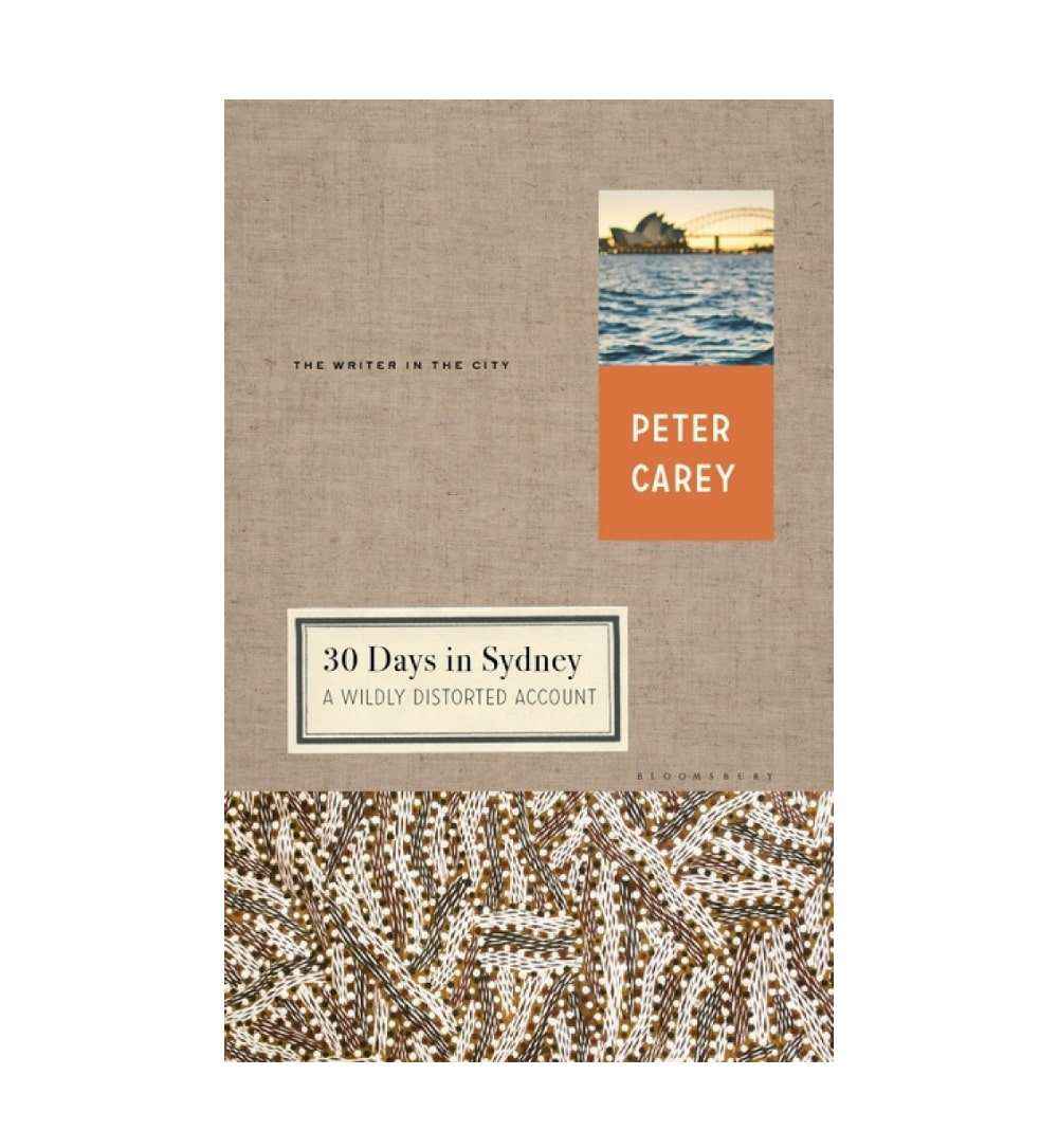 shop-30-days-in-sydney-a-wildly-distorted-account-writer-and-the-city-by-peter-carey-colin-dickerman-editor-with-free-delivery