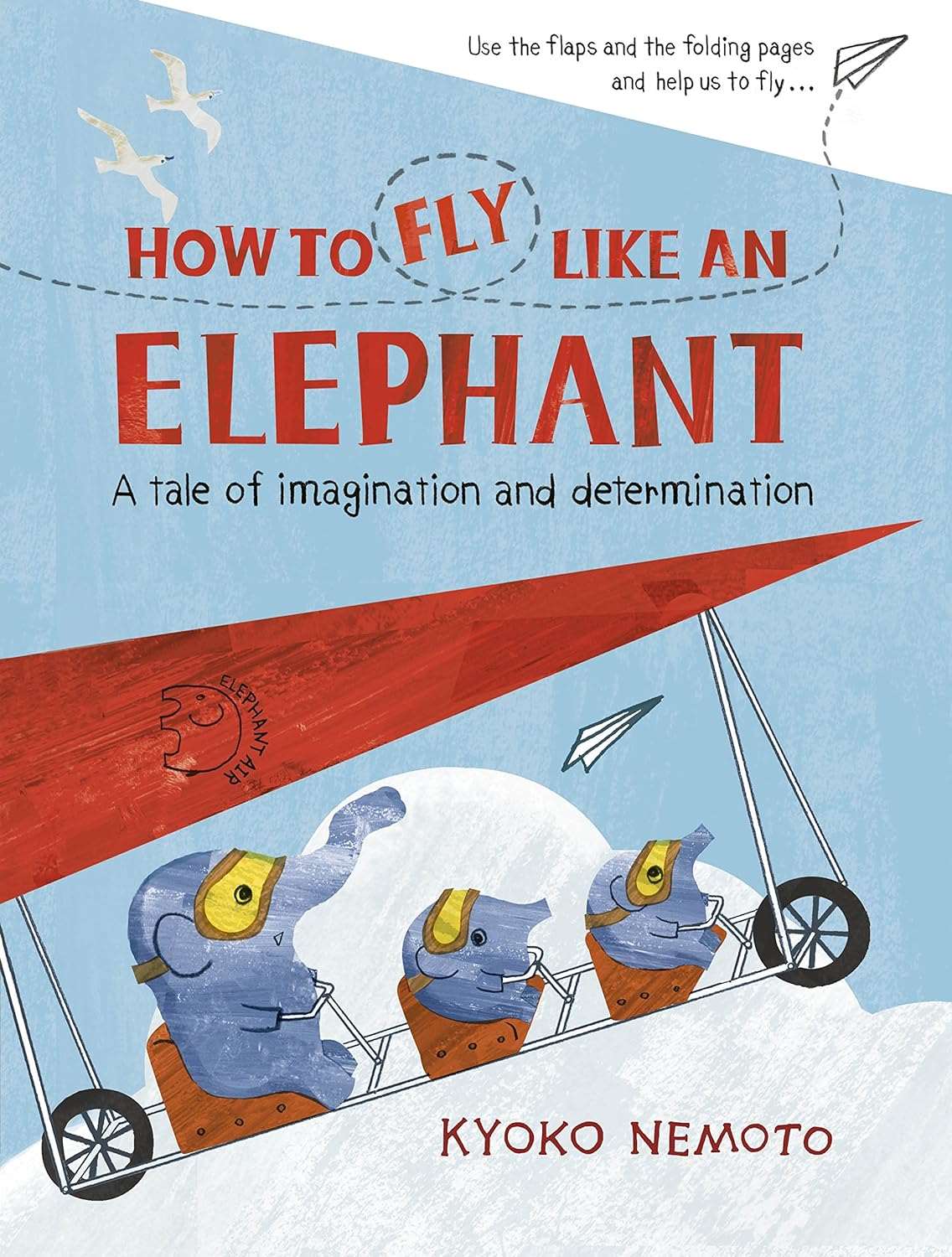 Build Imagination and determination - How to Fly Like an Elephant Includes Flaps