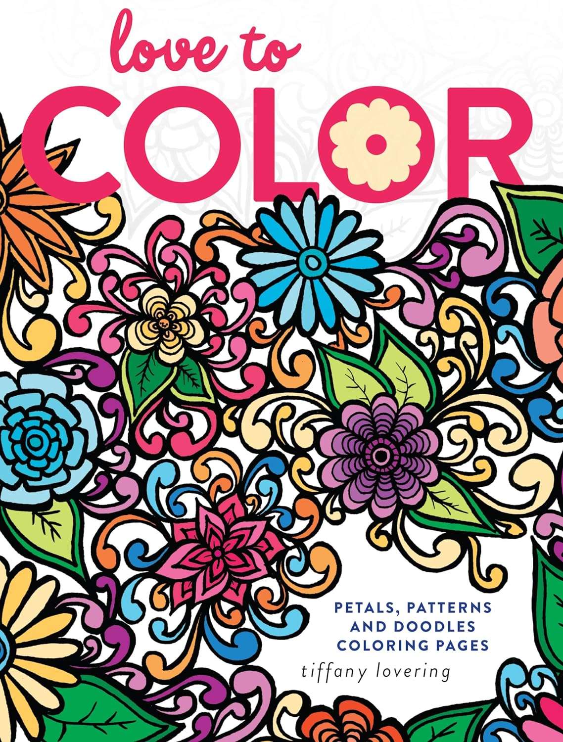 Love to Color: The Ultimate Stress-Relief Coloring Book for Adults Original