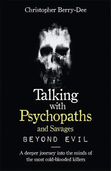 Talking with Psychopaths and Savages: Beyond Evil - book cover