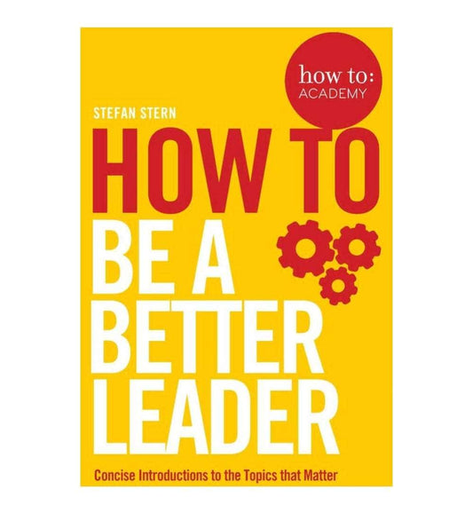 front-cover-how-to-be-a-better-leader-how-to-academy-by-stefan-stern-available-online