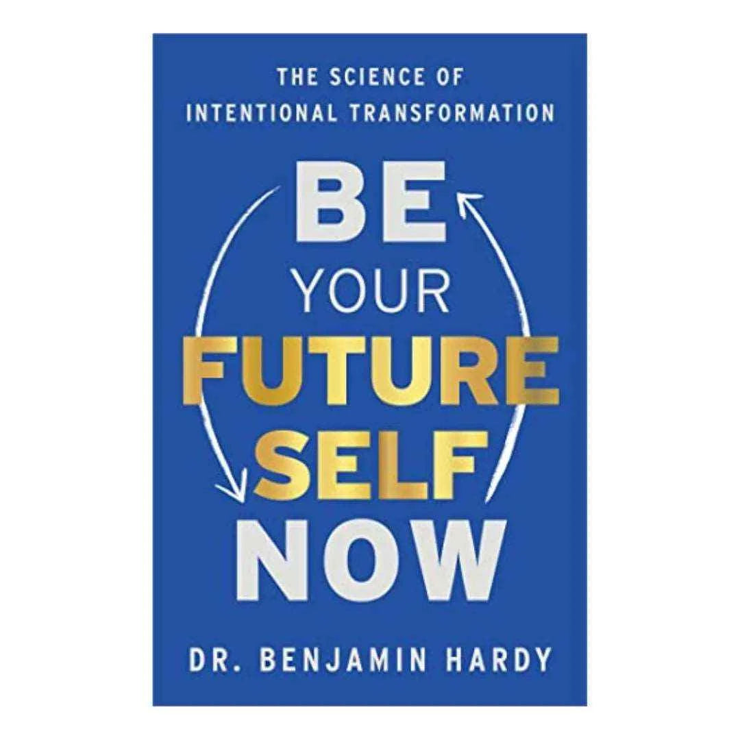 be-your-future-self-now-the-science-of-intentional-transformation-by-benjamin-p-hardy-book-image-pakistan-bookstore