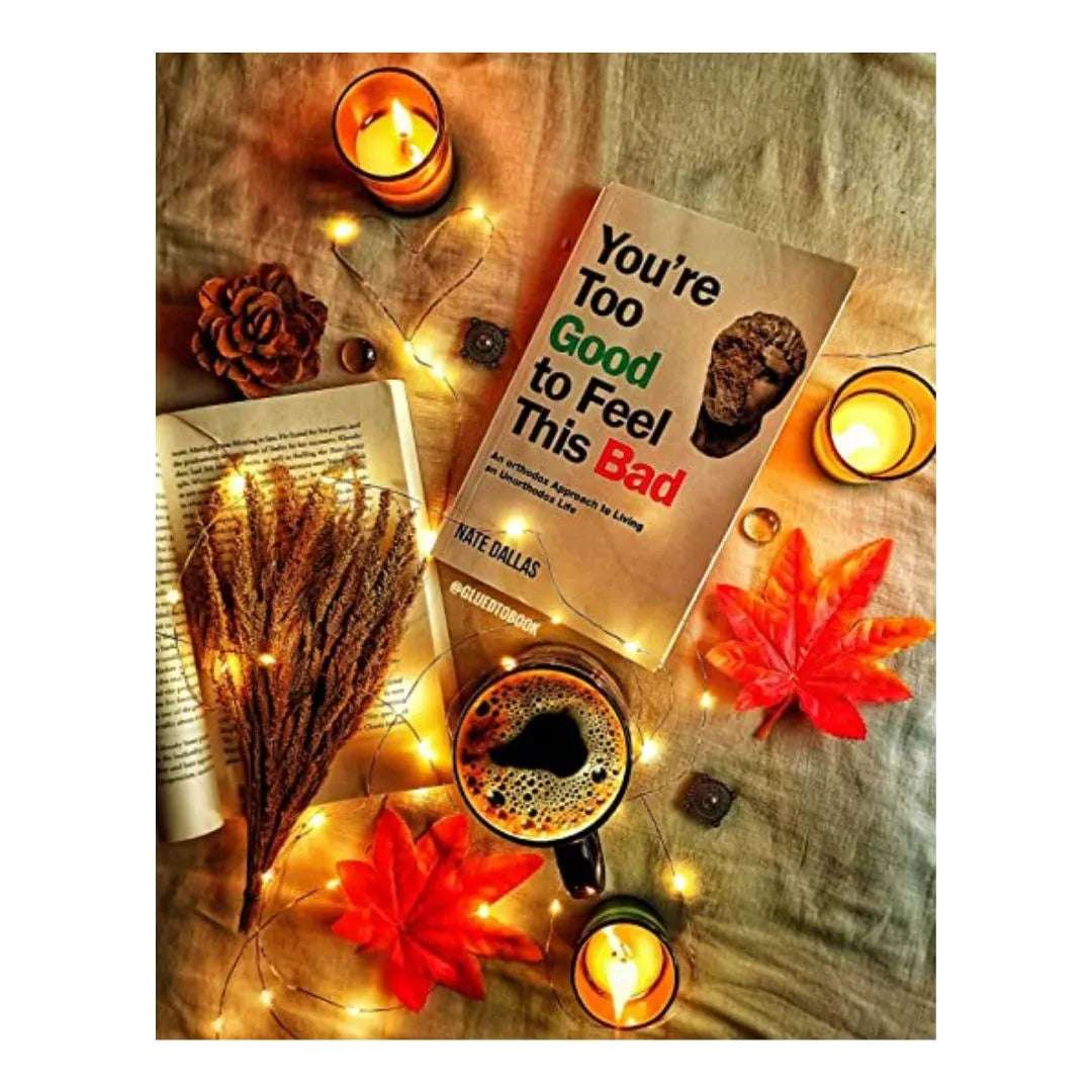 front-cover-youre-too-good-to-feel-this-bad-an-orthodox-approach-to-living-an-unorthodox-life-by-nate-dallas-available-online
