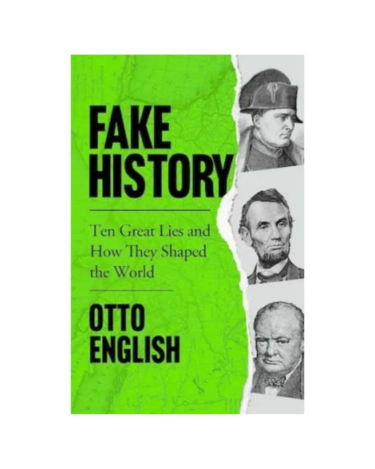 order-fake-history-ten-great-lies-and-how-they-shaped-the-world-by-otto-english-online-with-cod