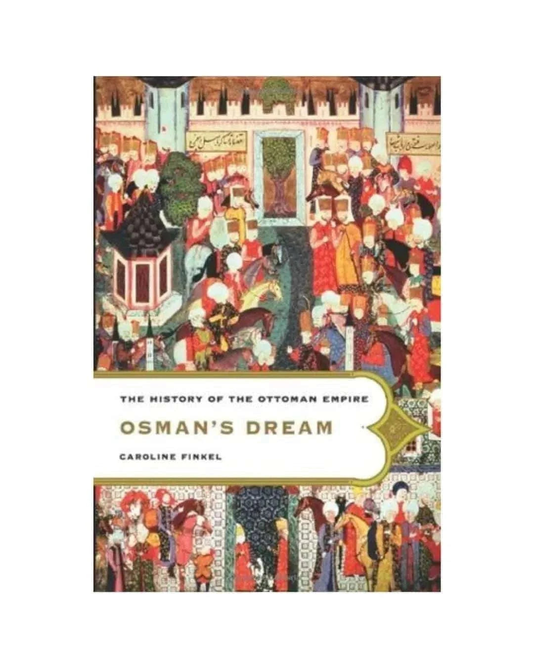Osmans Dream: The History of the Ottoman Empire by Caroline Finkel