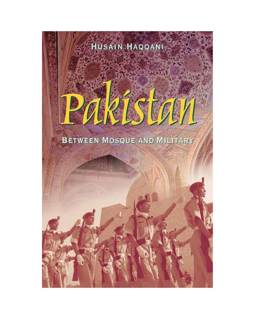 Pakistan: Between Mosque and Military by Husain Haqqani