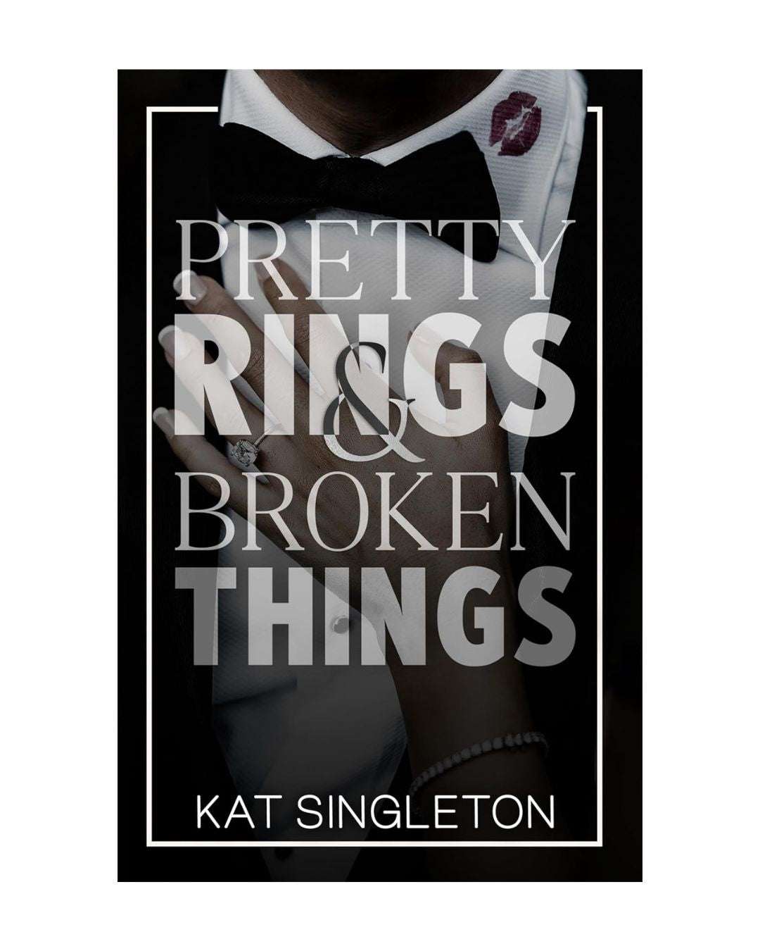 Pretty Rings and Broken Things by Kat Singleton