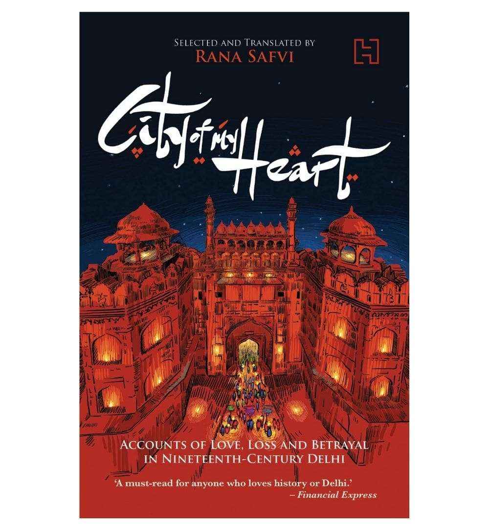 order-city-of-my-heart-accounts-of-love-loss-and-betrayal-in-nineteenth-century-delhi-by-rana-safvi-online-with-cod