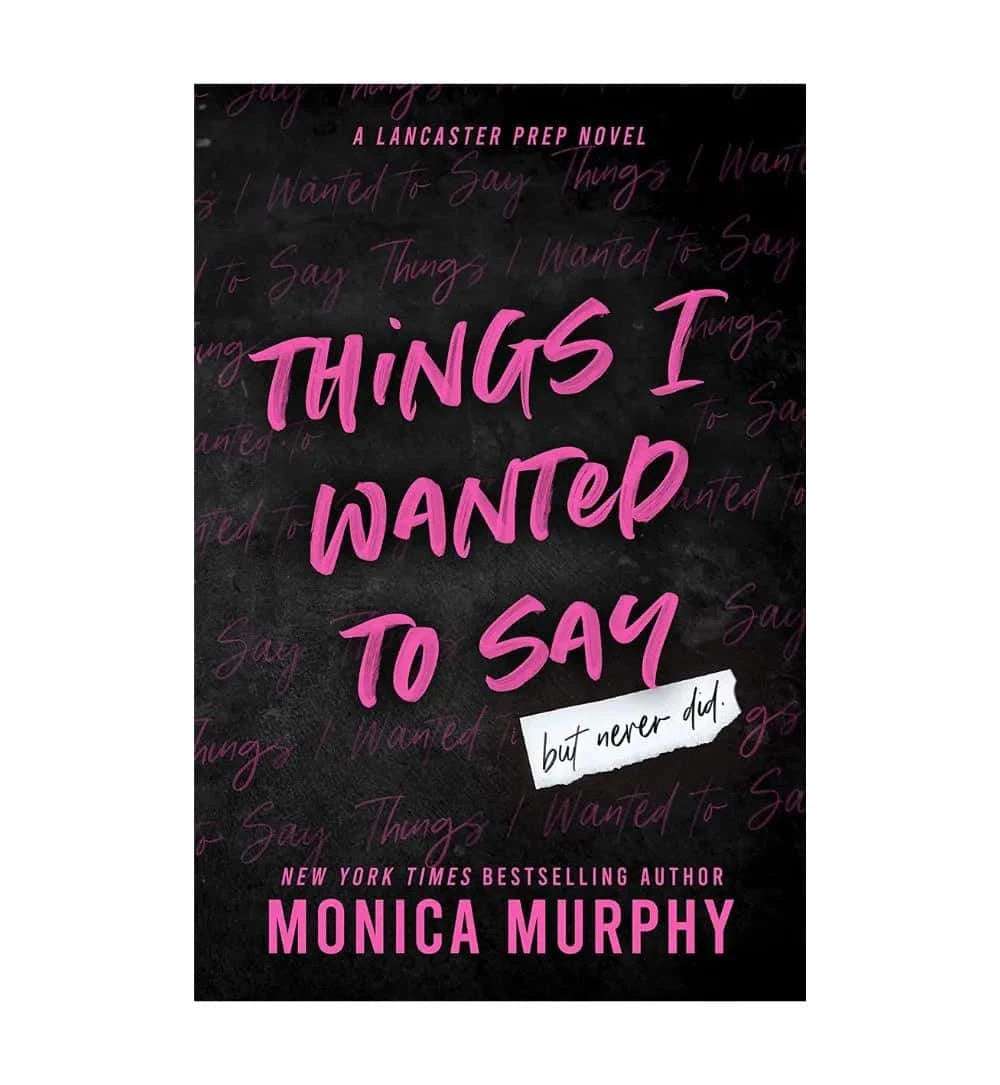 things-i-wanted-to-say-but-never-did-by-monica-murphy-book-image-pakistan-bookstore