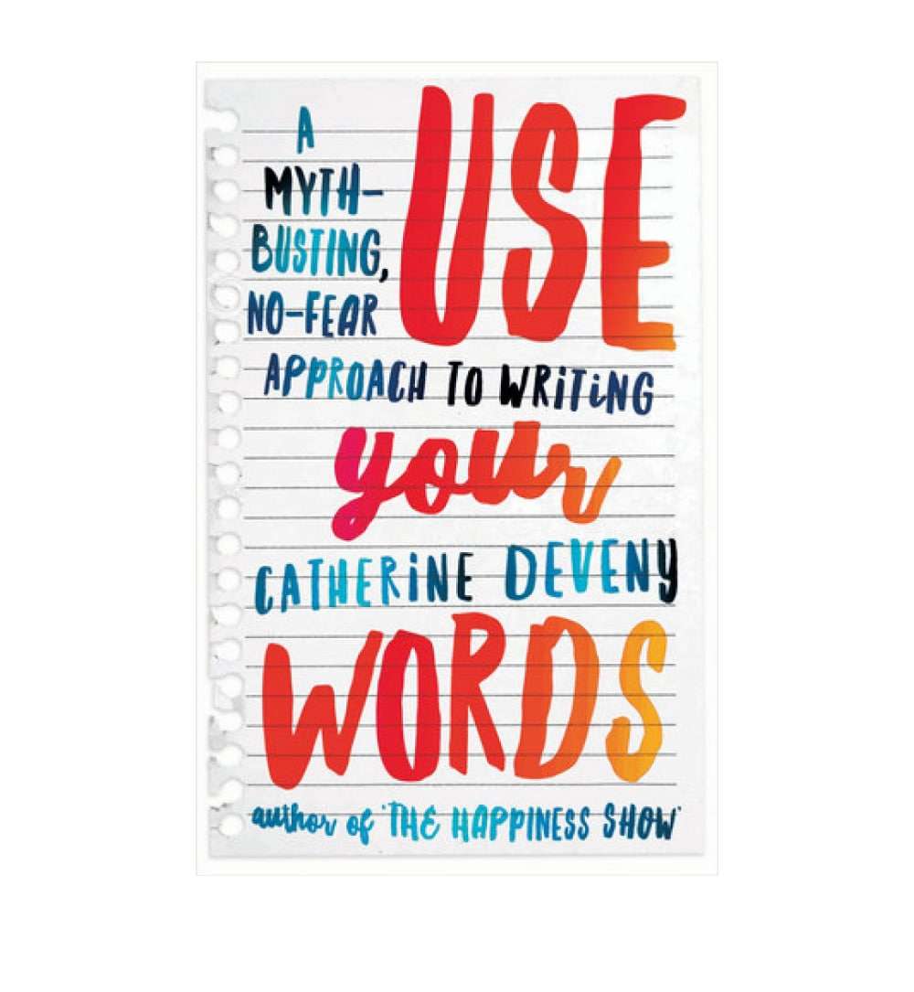 use-your-words-a-mythbusting-nofear-approach-to-writing-by-catherine-deveny-book-image-pakistan-bookstore