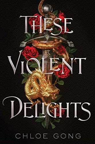 These Violent Delights by Chloe Gong book cover