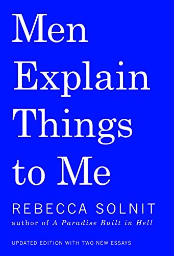 Men Explain Things to Me by Rebecca Solnit book cover