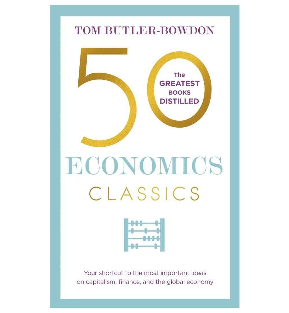 50-economics-classics-your-shortcut-to-the-most-important-ideas-on-capitalism-finance-and-the-global-economy-by-tom-butlerbowdo-book-image-pakistan-bookstore