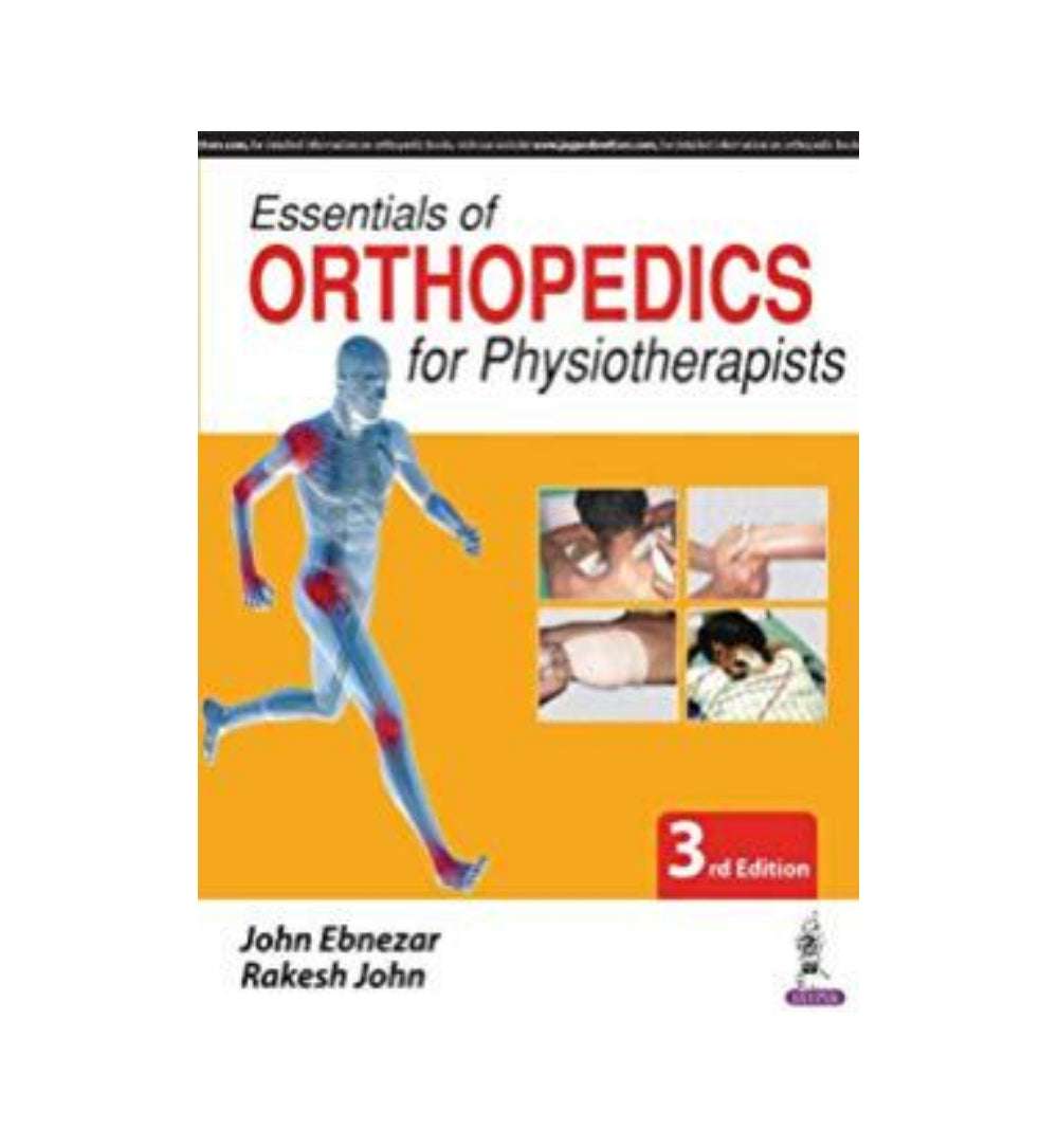 Essentials of Orthopedics for Physiotherapists by John Ebnezar Author