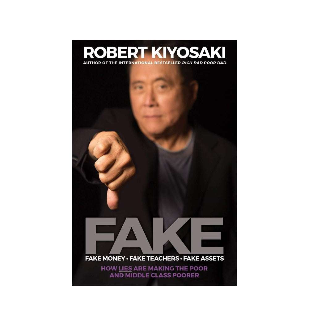 buy-fake-fake-money-fake-teachers-fake-assets-how-lies-are-making-the-poor-and-middle-class-poorer-by-robert-t-kiyosaki-online-in-pakistan
