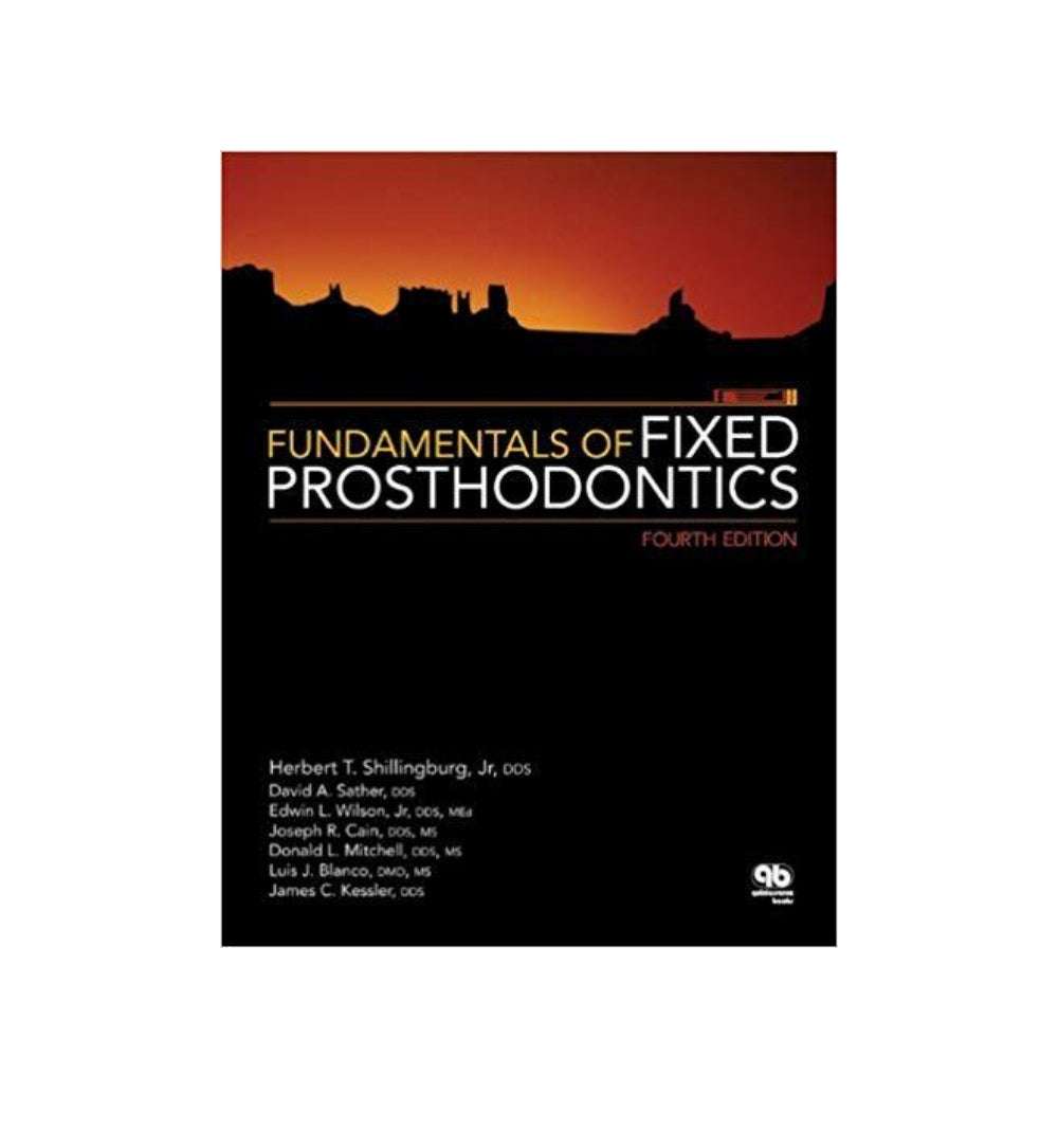 Fundamentals of Fixed Prosthodontics 4th Edition Authors Herbert t Shillingburg David a Sather jr Edwin l Wilson jr Joseph r