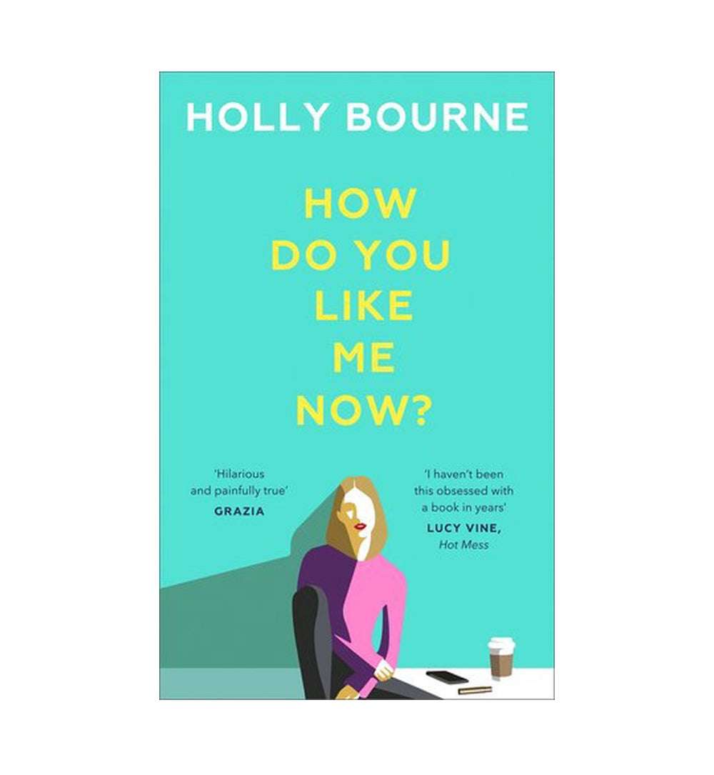 How Do You Like Me Now? By Holly Bourne