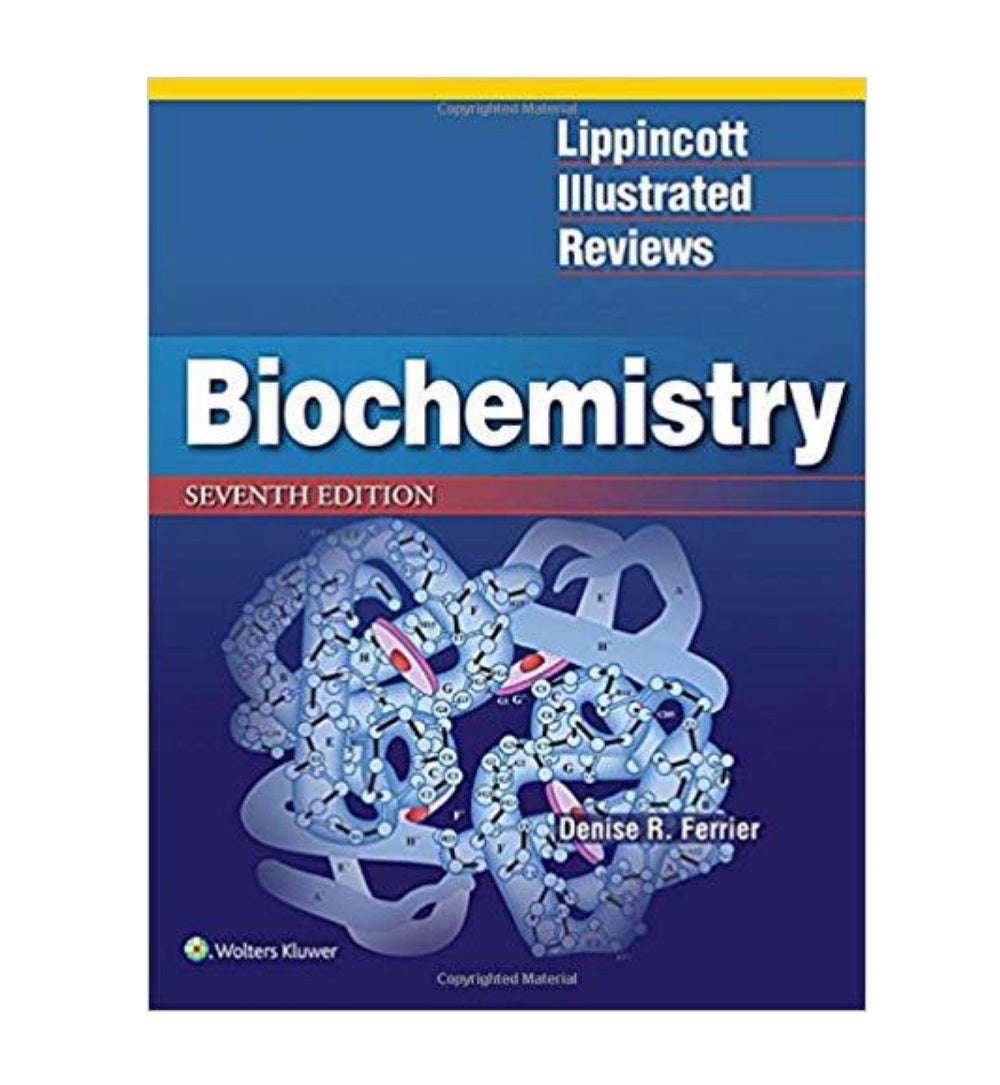 Lippincott’s Illustrated Reviews: Biochemistry 7th Edition by Denise R Ferrier