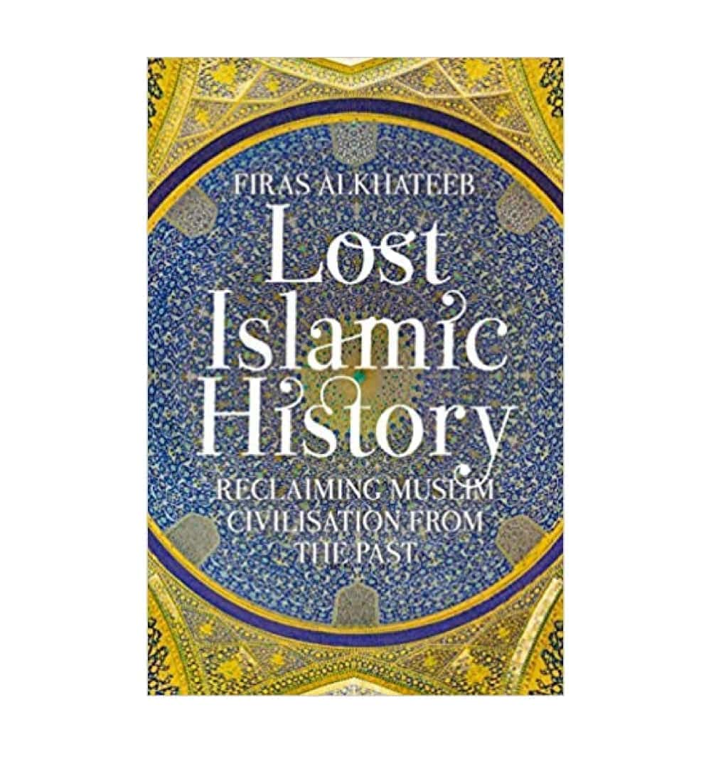 order-lost-islamic-history-reclaiming-muslim-civilisation-from-the-past-online-with-cod