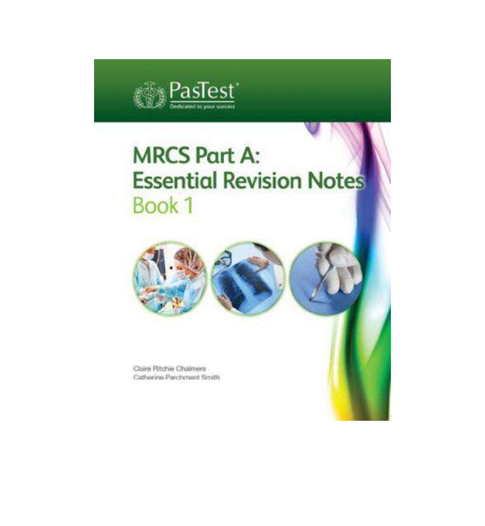 MRCS Part a Essential Revision Notes Book 1 and 2 Authors Catherine Parchment Smith Claire Ritchie Chalmers