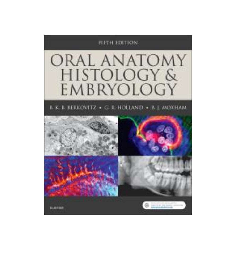 Oral Anatomy, Histology and Embryology 5th Edition by G, Holland Bernard and Moxham