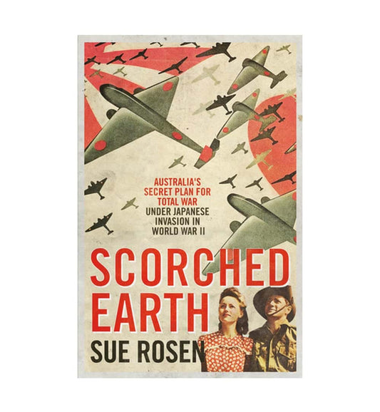 scorched-earth-australias-secret-plan-for-total-war-under-japanese-invasion-in-world-war-ii-by-sue-rosen-book-image-pakistan-bookstore