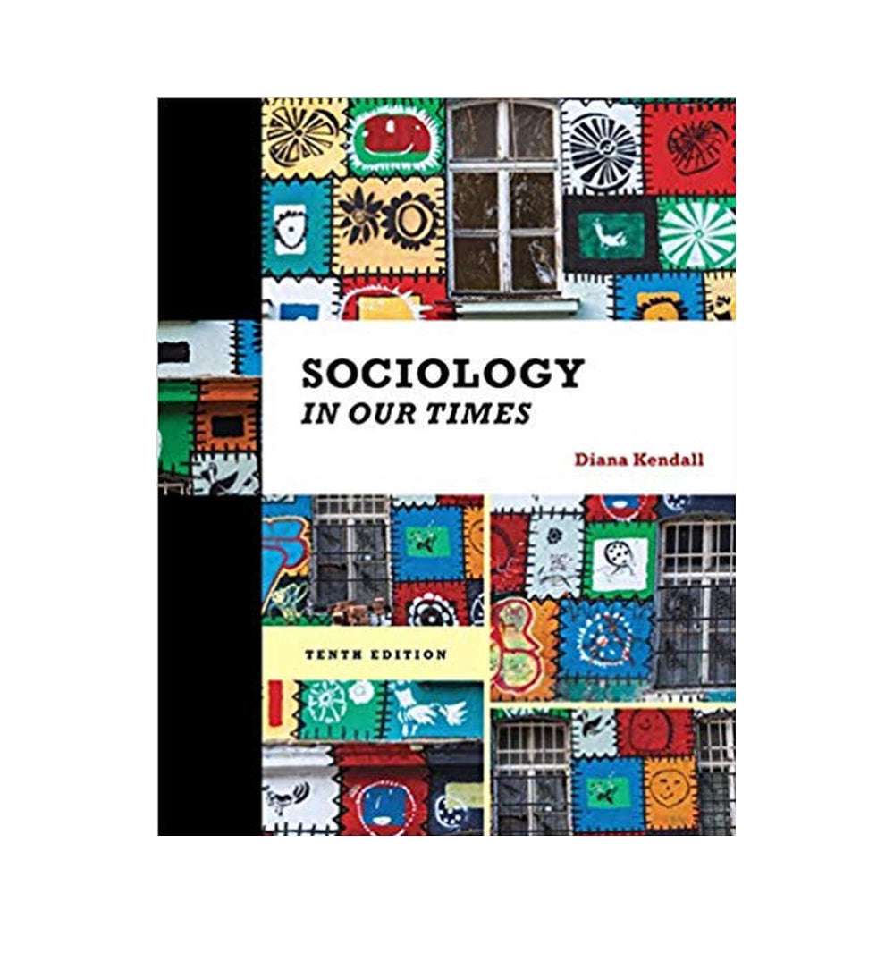 Sociology in Our Times 10th Edition by Diana Kendall Author