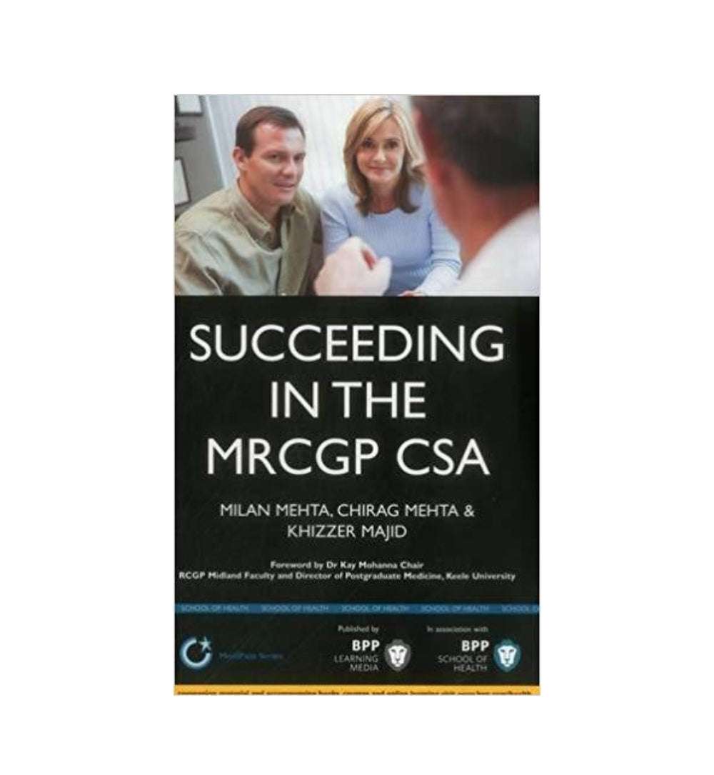 Succeeding in the MRCGP CSA Author(S): Chirag Mehta Milan Mehta Khizzer Majid