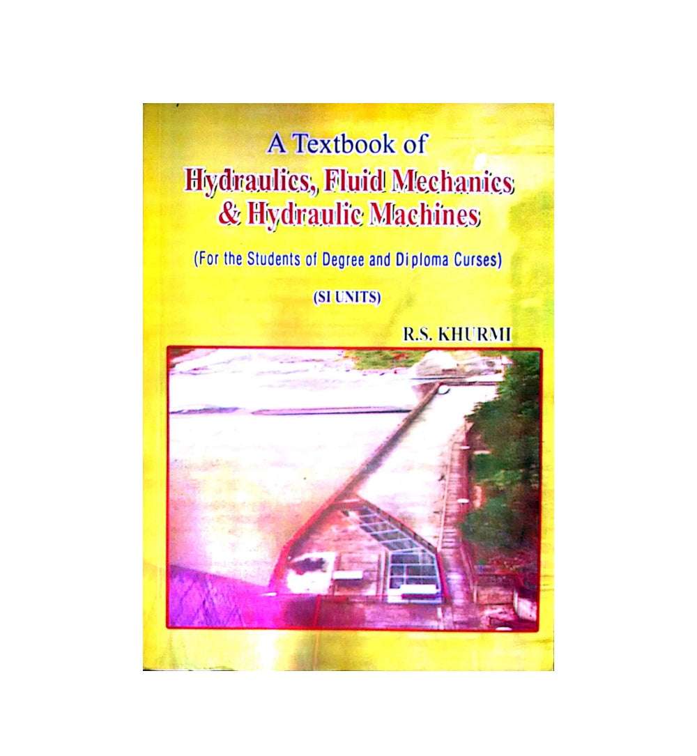 Textbook of Hydraulics, Fluid Mechanics and Hydraulic Machines by R S and Khurmi Author