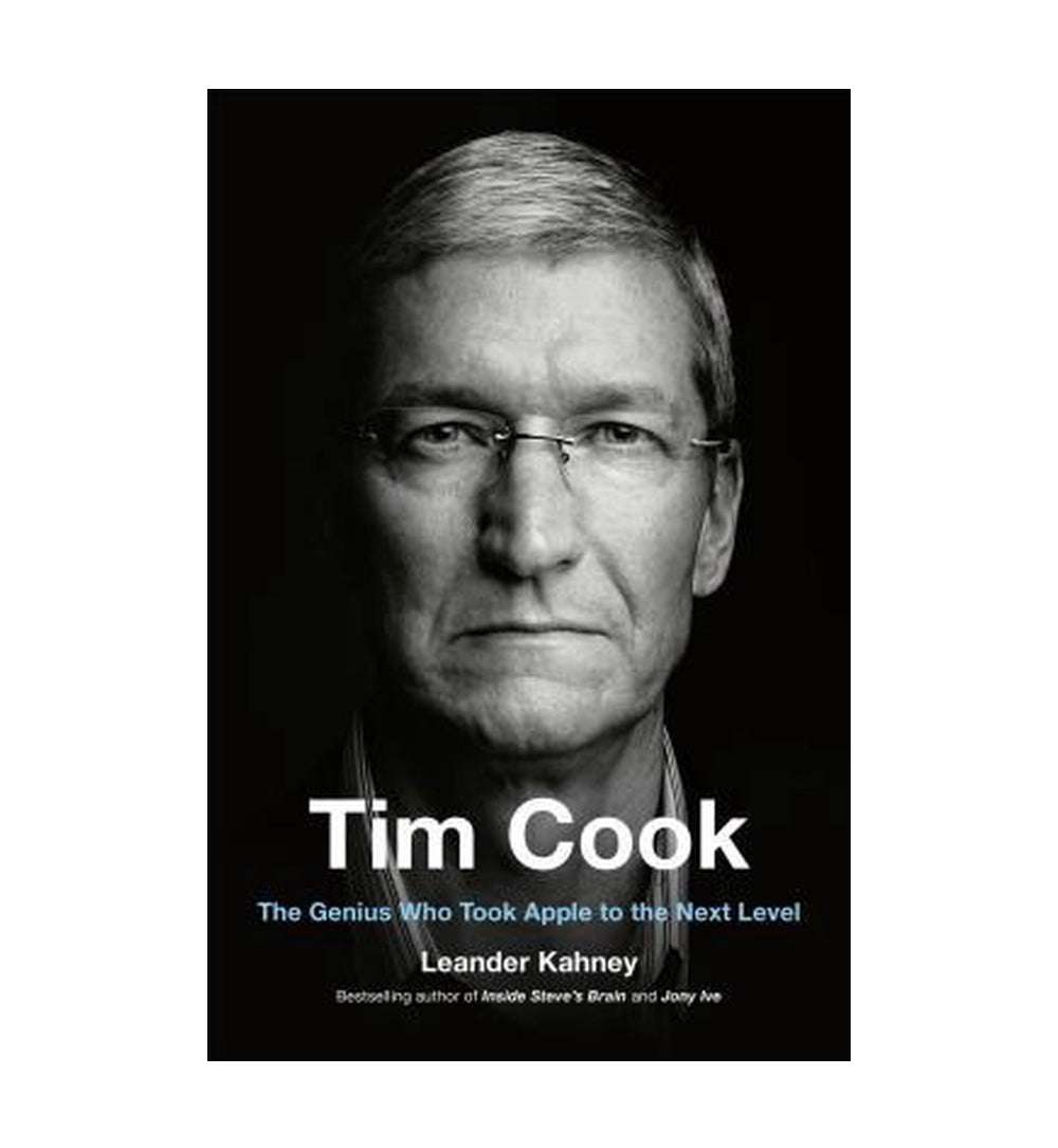 Tim Cook: The Genius Who Took Apple to the Next Level by Leander Kahney