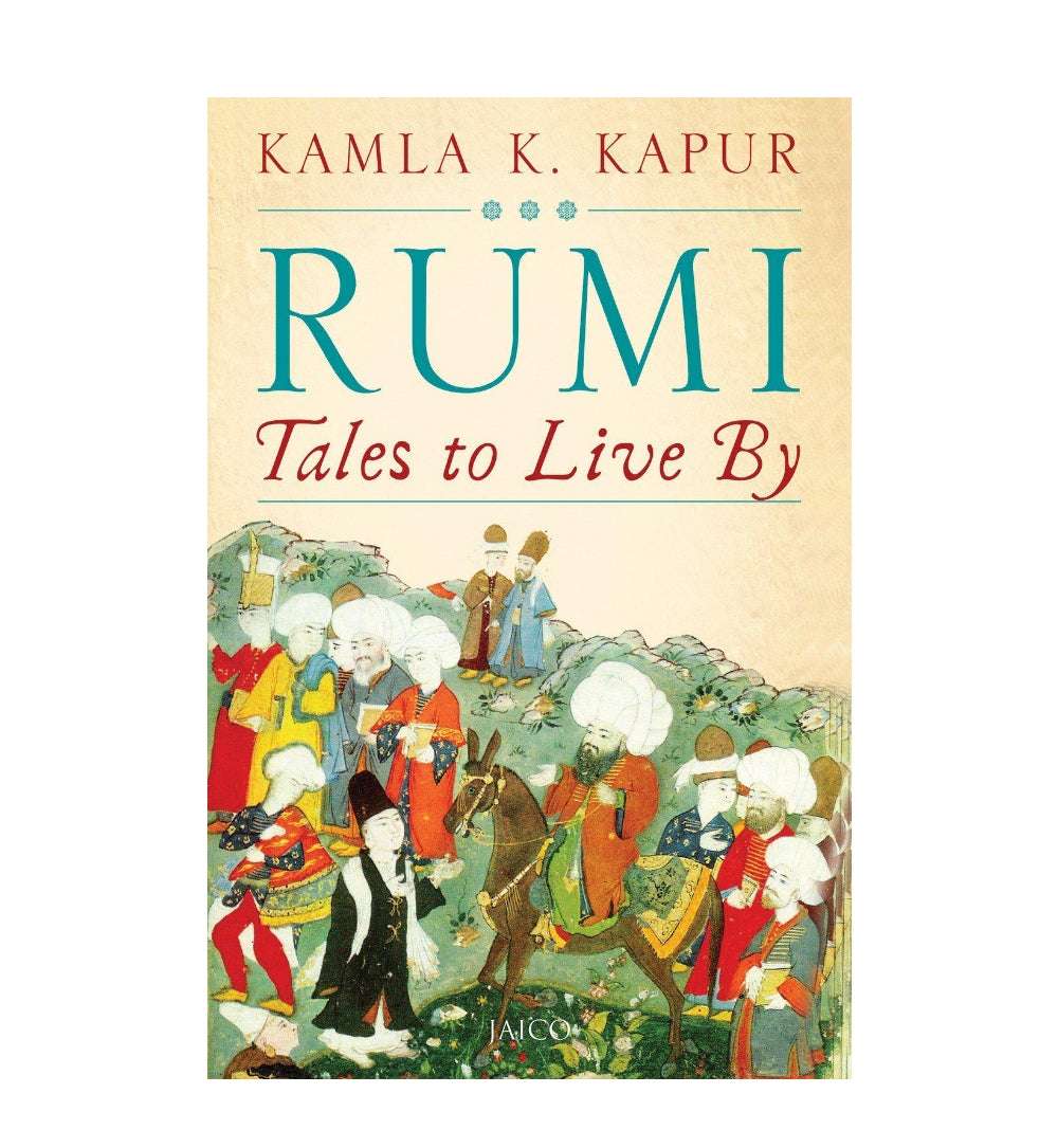 Rumi: Tales to Live by by Kamla K. Kapur