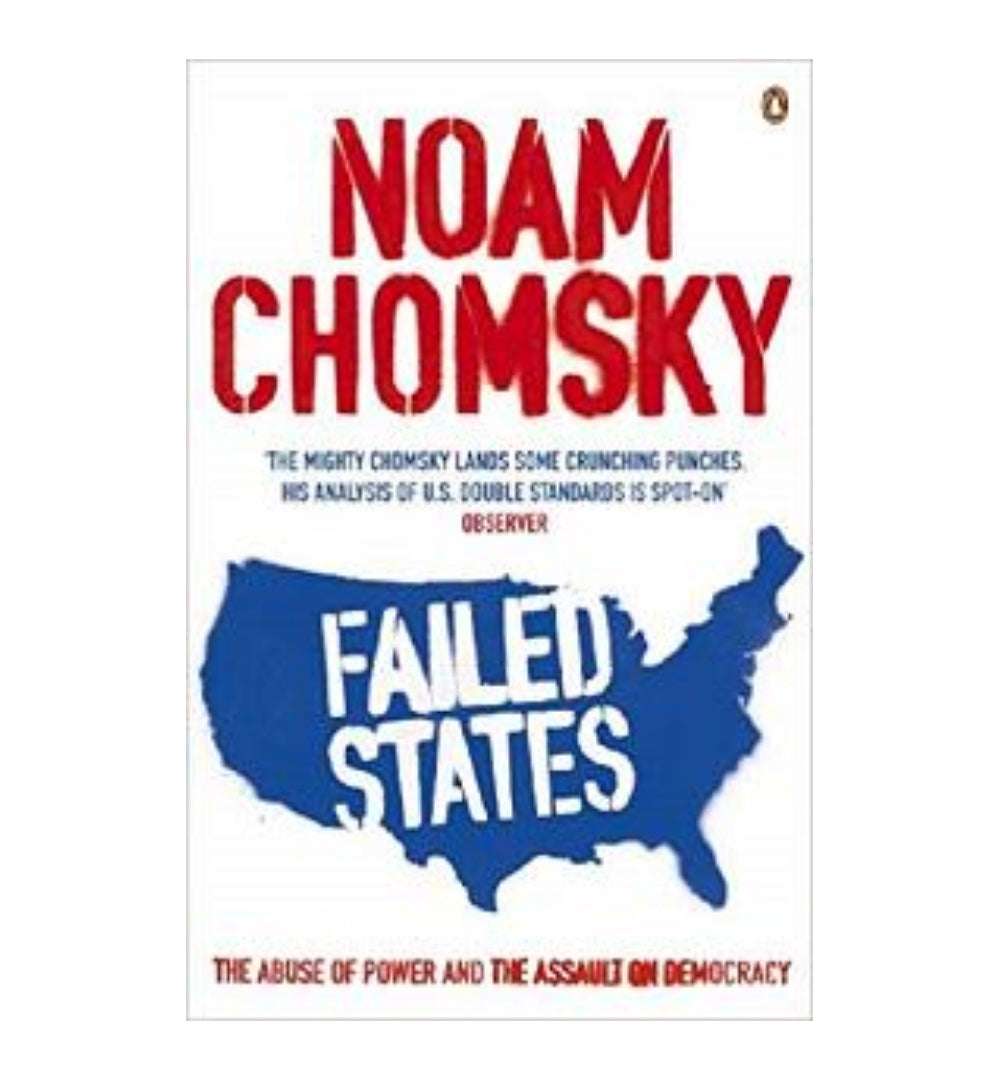 Failed States: The Abuse of Power and the Assault on Democracy by Noam Chomsky