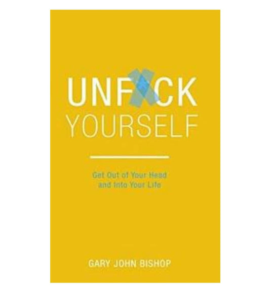 shop-unfuck-yourself-get-out-of-your-head-and-into-your-life-by-gary-john-bishop-with-free-delivery