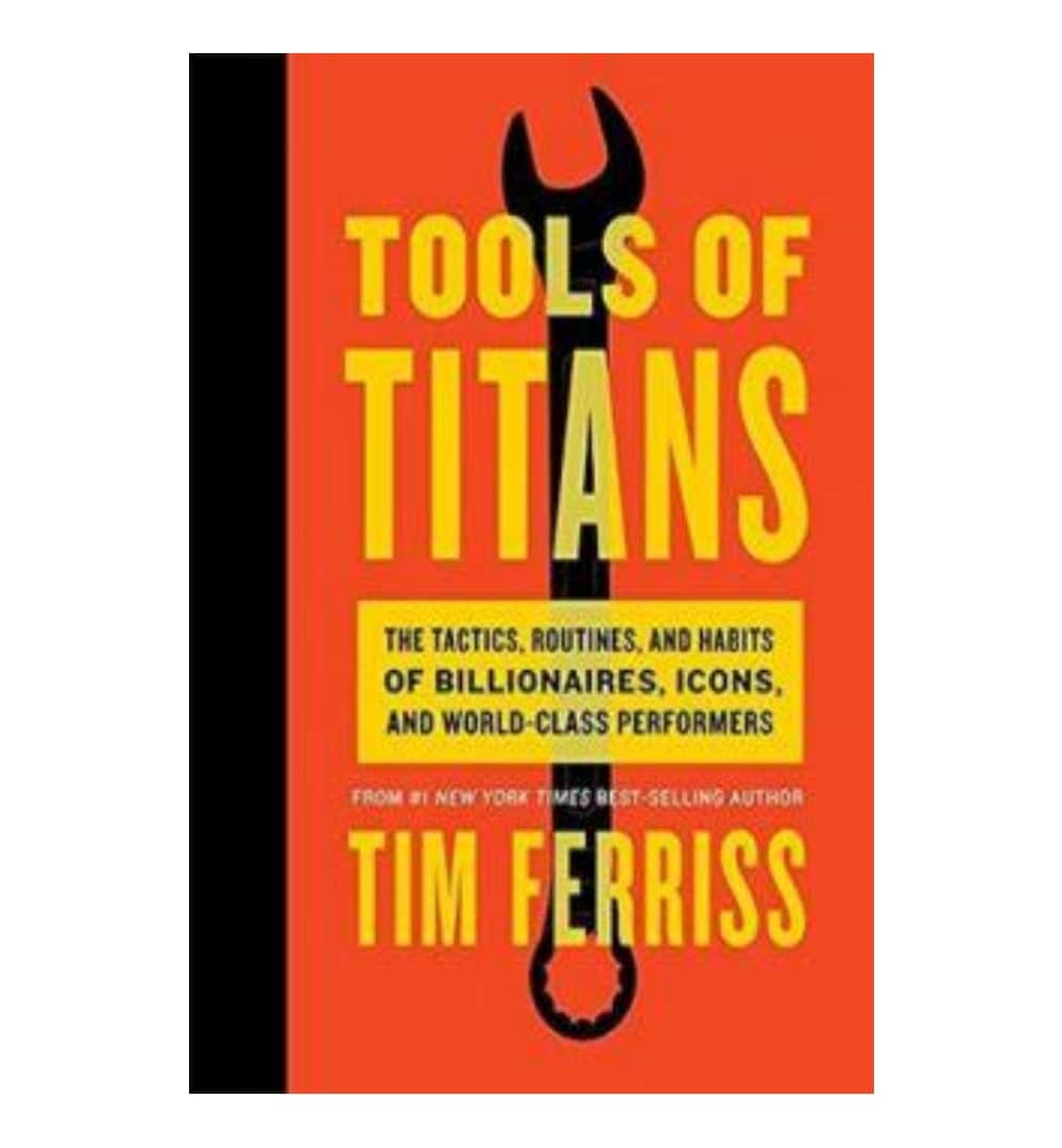 cover-of-tools-of-titans-the-tactics-routines-and-habits-of-billionaires-icons-and-worldclass-performers-by-timothy-ferriss-goodreads-author-arnold-schwarzenegger-foreword