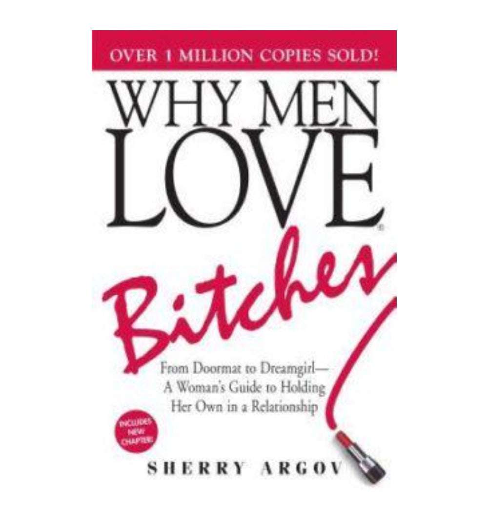 Why Men Love B*tches: From Doormat to Dreamgirl—a by Sherry Argov