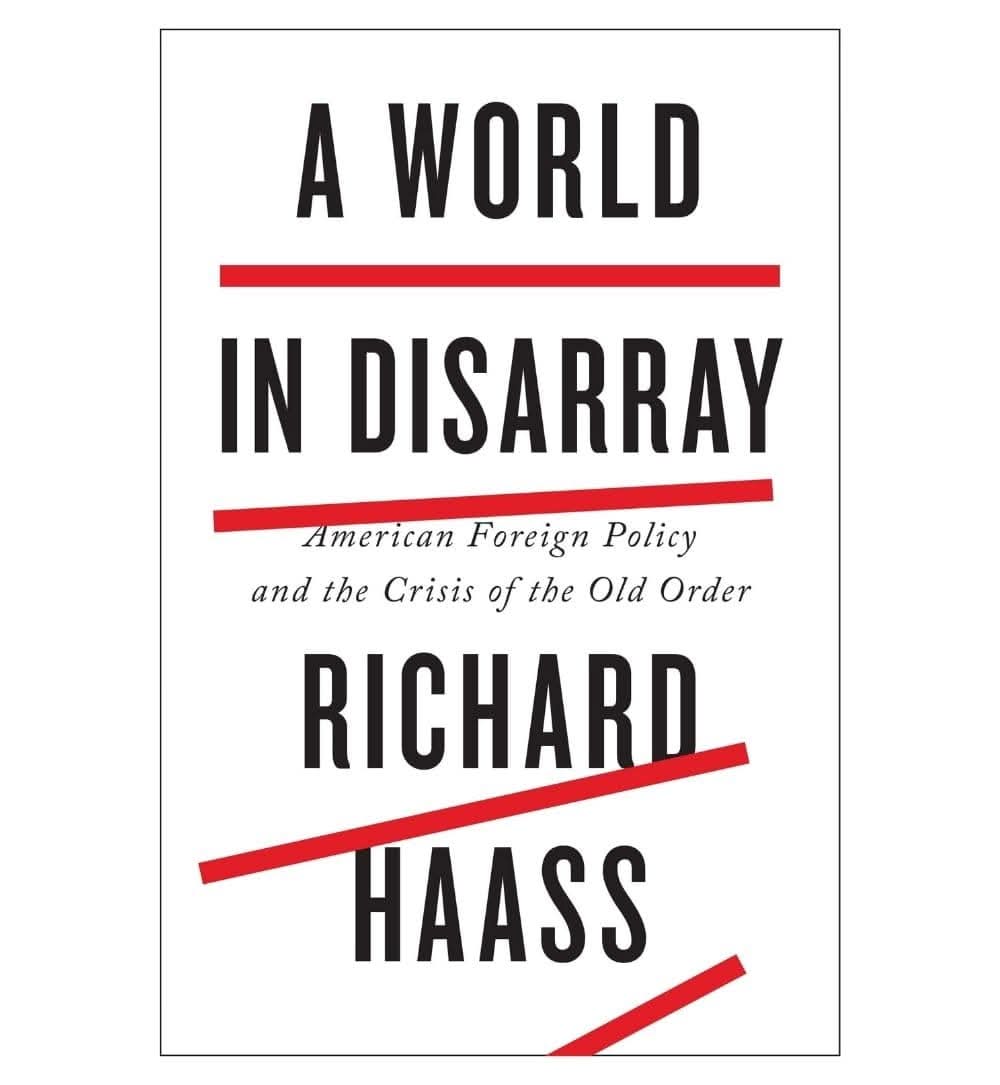 a-world-in-disarray-american-foreign-policy-and-the-crisis-of-the-old-order-by-richard-n-haass-book-image-pakistan-bookstore