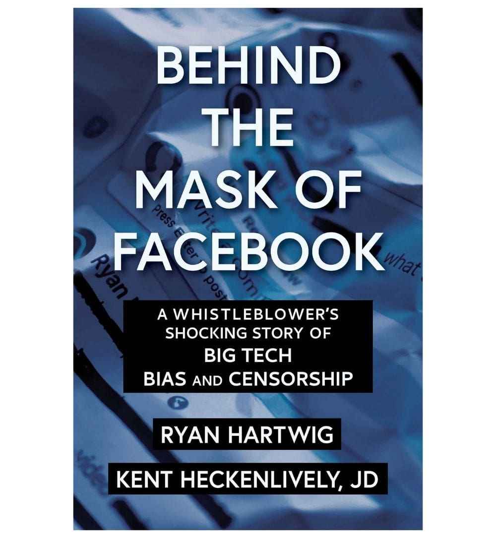 front-cover-behind-the-mask-of-facebook-a-whistleblowers-shocking-story-of-big-tech-bias-and-censorship-by-ryan-hartwig-available-online