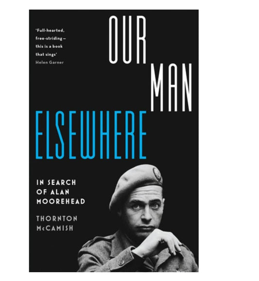 front-cover-our-man-elsewhere-in-search-of-alan-moorehead-available-online