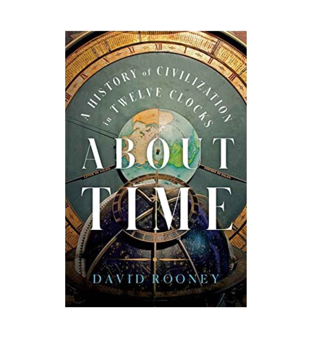cover-of-about-time-a-history-of-civilization-in-twelve-clocks-by-david-rooney