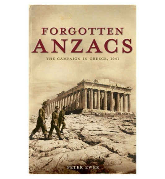 buy-forgotten-anzacs-the-campaign-in-greece-1941-by-peter-ewer-online-in-pakistan