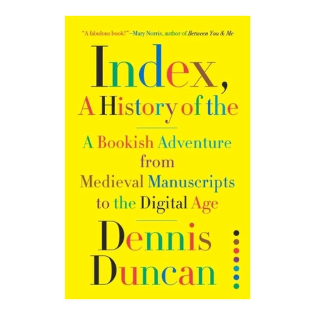 buy-index-a-history-of-the-a-bookish-adventure-from-medieval-manuscripts-to-the-digital-age-by-dennis-duncan-online-in-pakistan