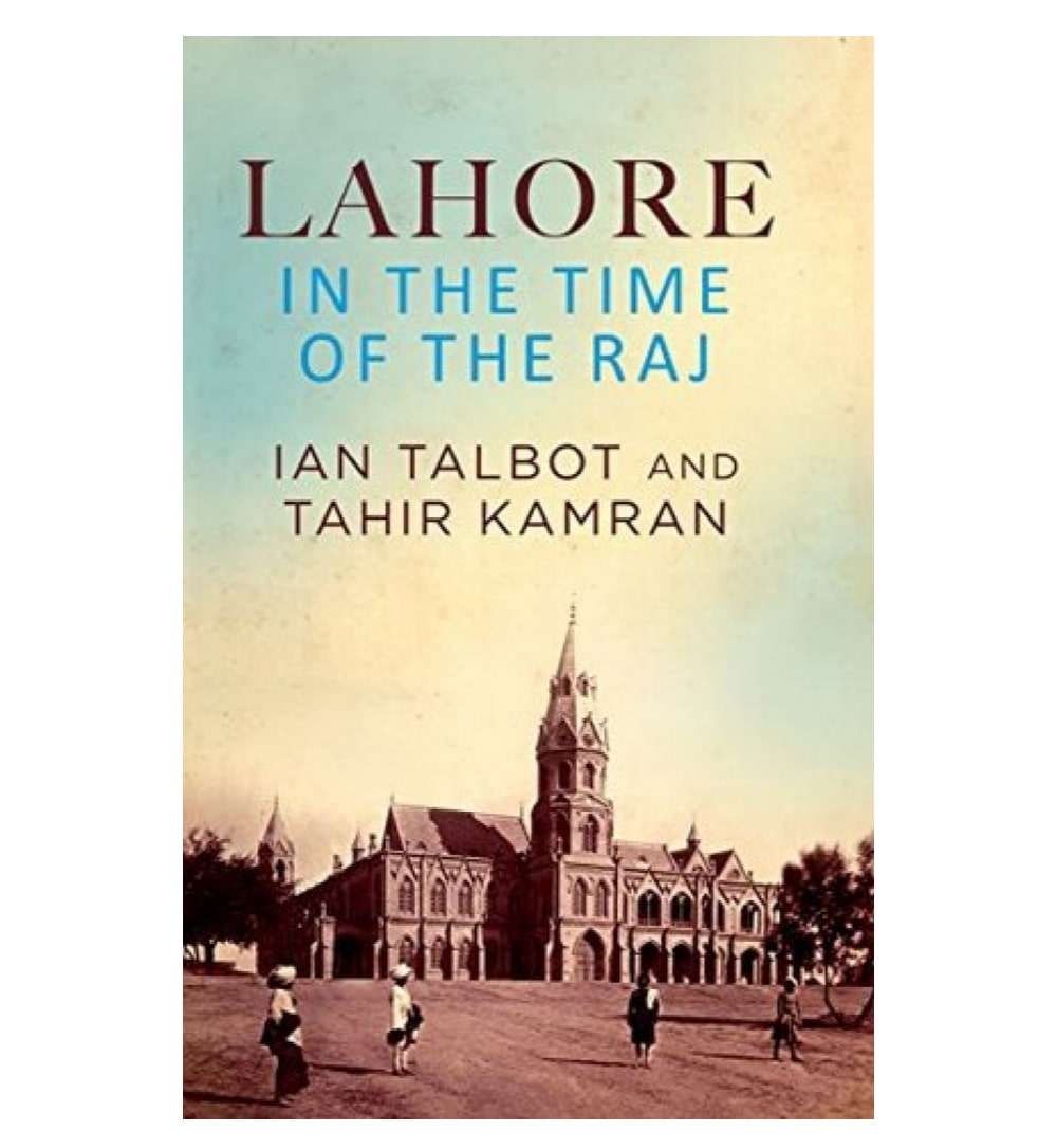 Lahore in the Time of the Raj by Ian Talbot