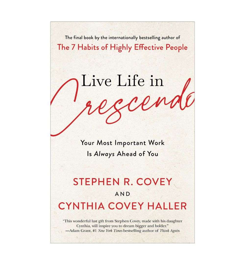order-live-life-in-crescendo-your-most-important-work-is-always-ahead-of-you-by-stephen-r-covey-cynthia-covey-online-with-cod