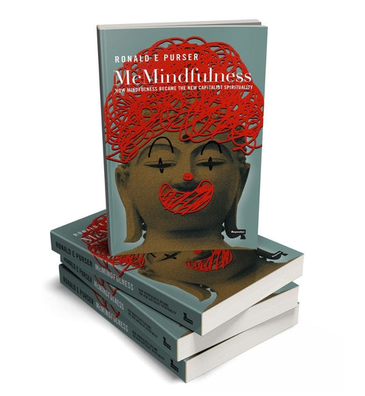 shop-mcmindfulness-how-mindfulness-became-the-new-capitalist-spirituality-by-ronald-purser-with-free-delivery
