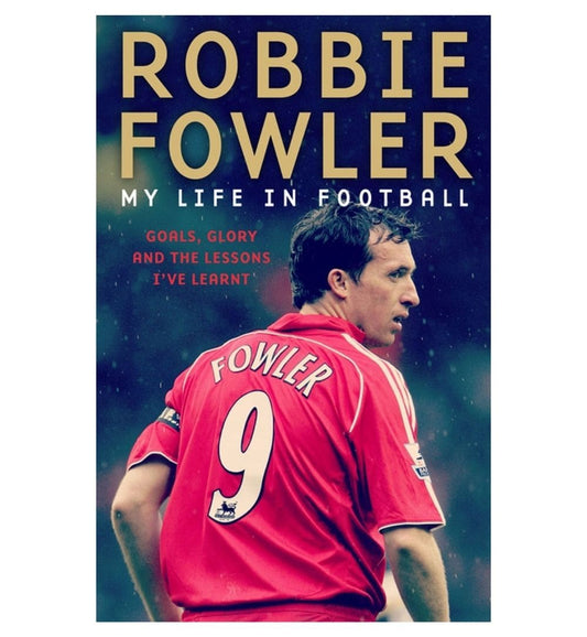 buy-robbie-fowler-my-life-in-football-goals-glory-amp-the-lessons-ive-learnt-by-robbie-fowler-online-in-pakistan
