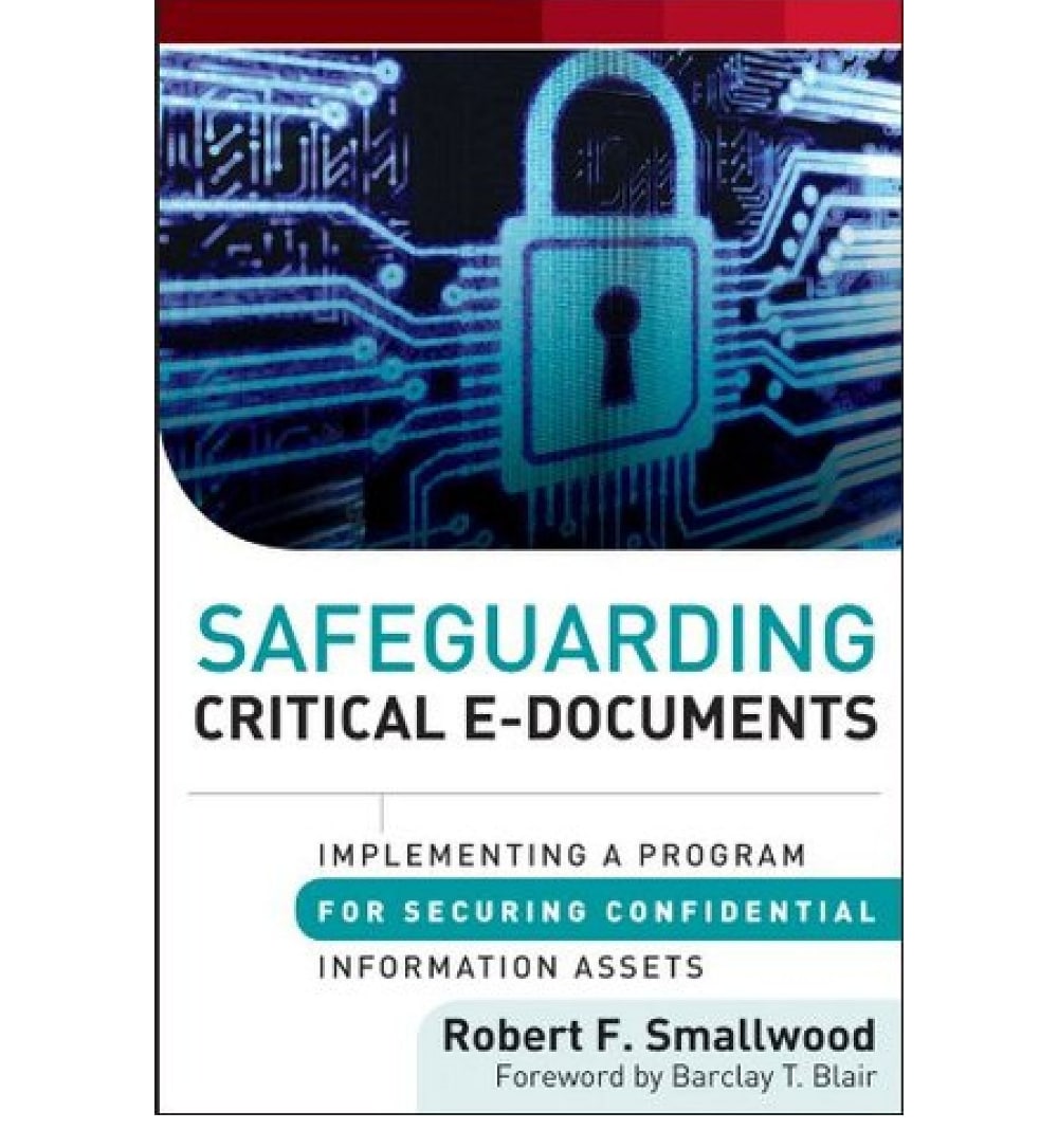 front-cover-safeguarding-critical-edocuments-implementing-a-program-for-securing-confidential-information-assets-by-robert-f-smallwood-barclay-t-blair-foreword-available-online