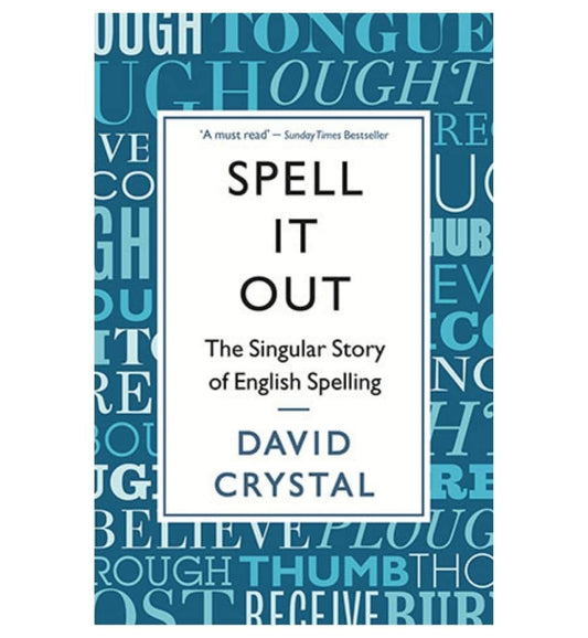 buy-spell-it-out-the-curious-enthralling-and-extraordinary-story-of-english-spelling-by-david-crystal-online-in-pakistan