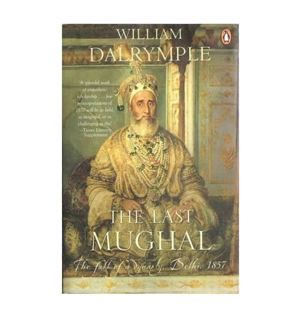 order-the-last-mughal-the-fall-of-a-dynasty-delhi-1857-by-william-dalrymple-online-with-cod